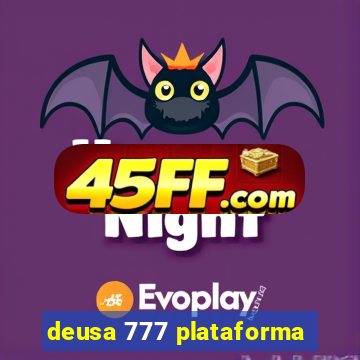 deusa 777 plataforma